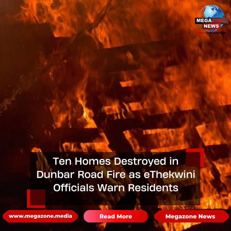 Ten Homes Destroyed in Dunbar Road Fire as eThekwini Officials Warn Residents