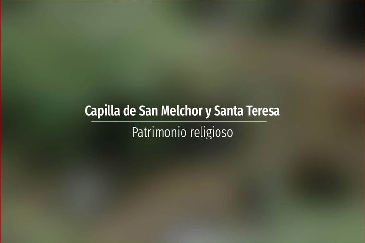 Capilla de San Melchor y Santa Teresa