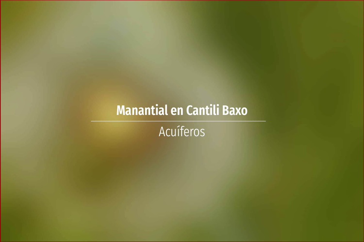 Manantial en Cantili Baxo