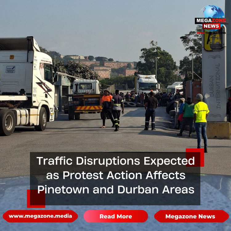 Traffic Disruptions Expected as Protest Action Affects Pinetown and Durban Areas