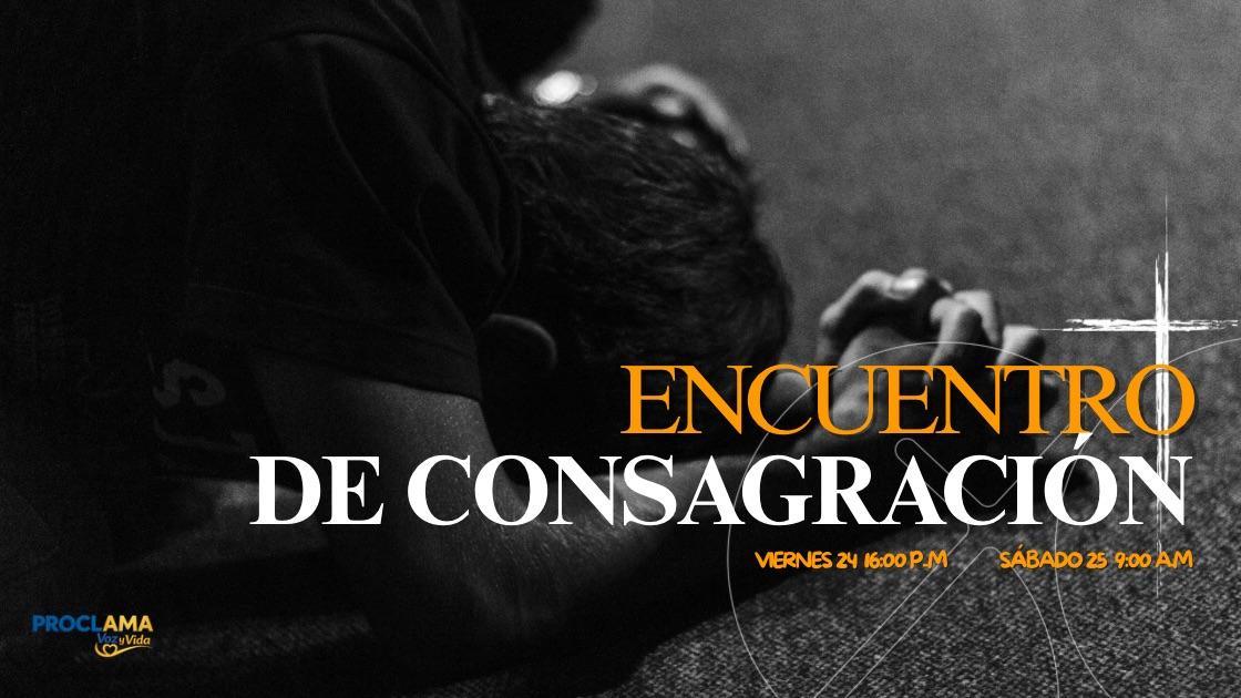 Encuentro de Consagración 24 y 25 de Julio