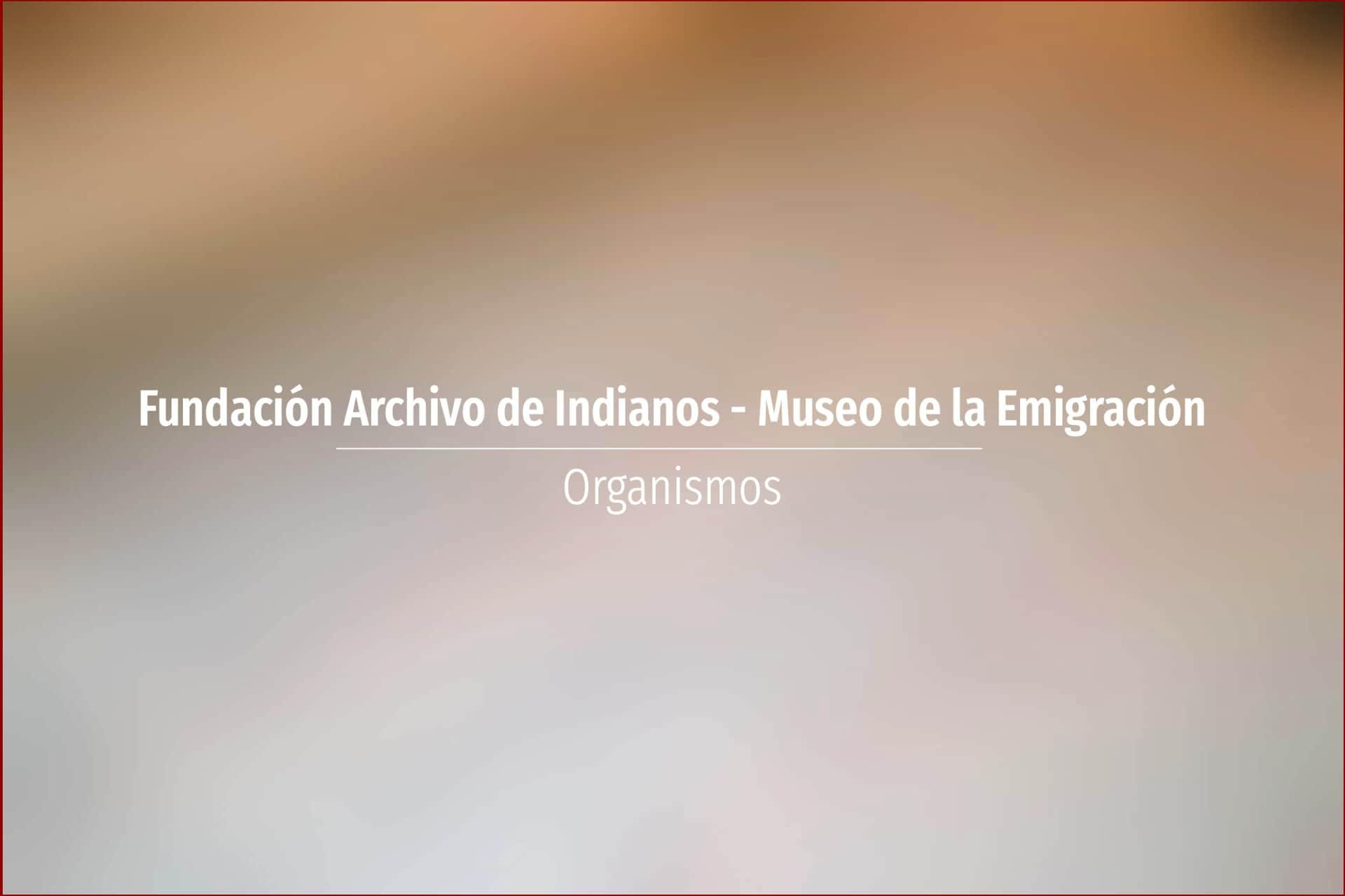 Fundación Archivo de Indianos - Museo de la Emigración