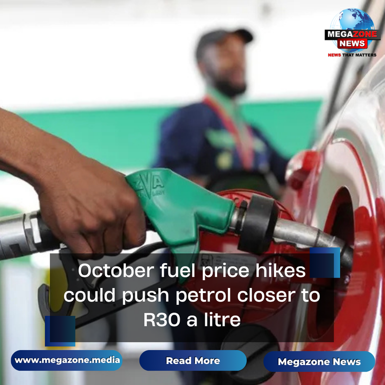 October fuel price hikes could push petrol closer to R30 a litre
