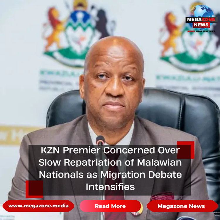 KZN Premier Concerned Over Slow Repatriation of Malawian Nationals as Migration Debate Intensifies