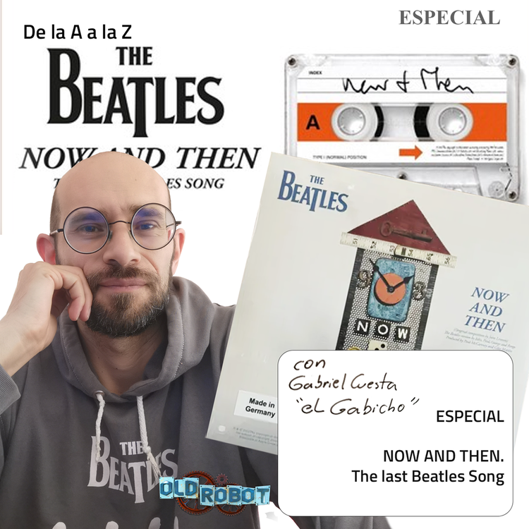  The Beatles de la A a la Z // EPISODIO ESPECIAL "Now and then"