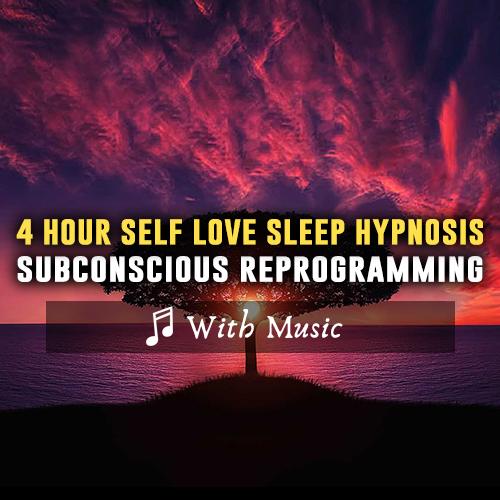 4 Hour Powerful Self Love Sleep Meditation - Subconscious Reprogramming - With Music