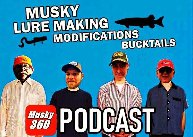Musky 360 PODCAST : Lure Mods, Lure Design and Bucktails