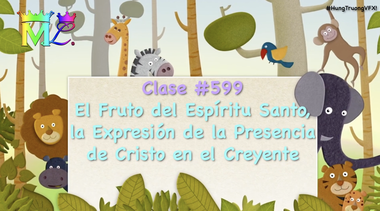 Clase #599 El Fruto del Espíritu Santo, la Expresión de la Presencia de Cristo en el Creyente