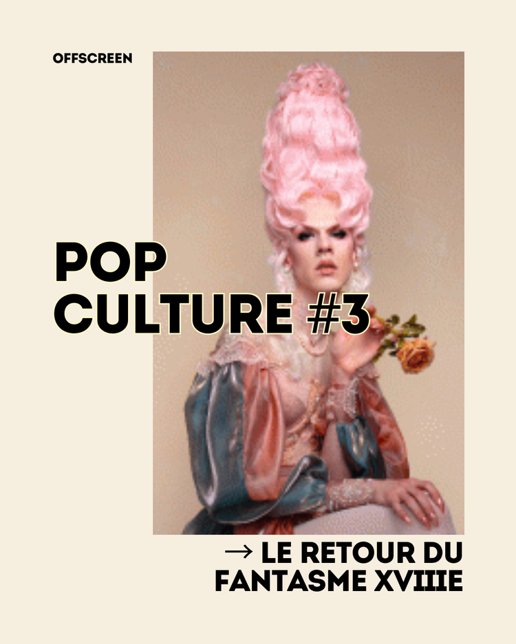 Pop culture #3  → Le retour du fantasme XVIIIe