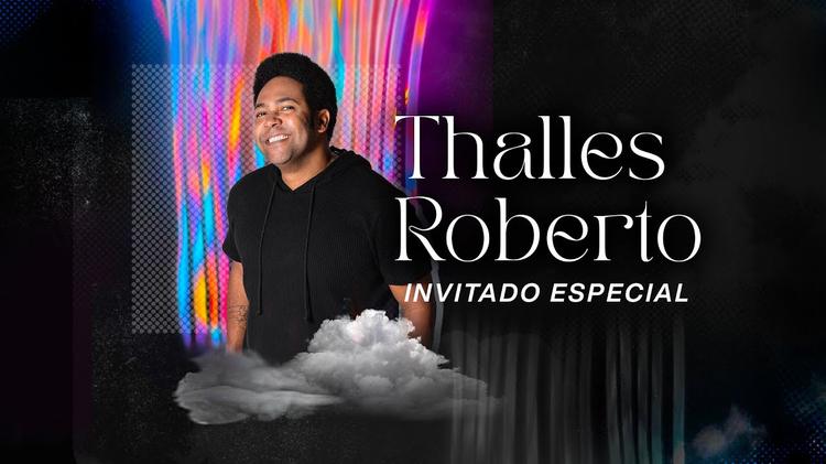 Thalles Roberto - Invitado especial 