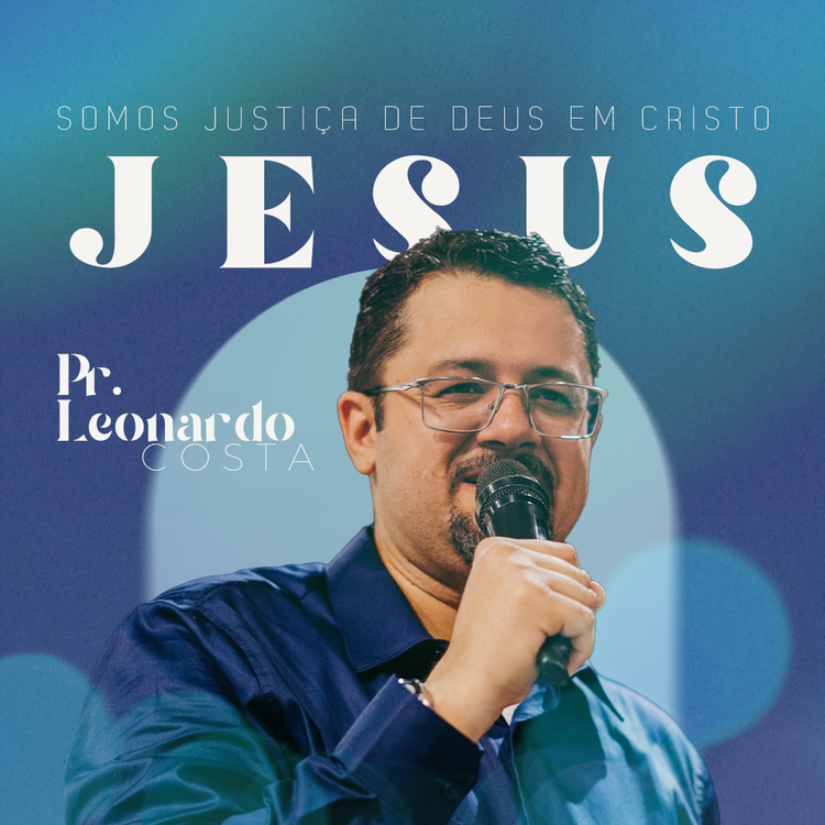 Somos Justiça de Deus em Cristo Jesus  - Pr. Leonardo Costa (08.01.23)