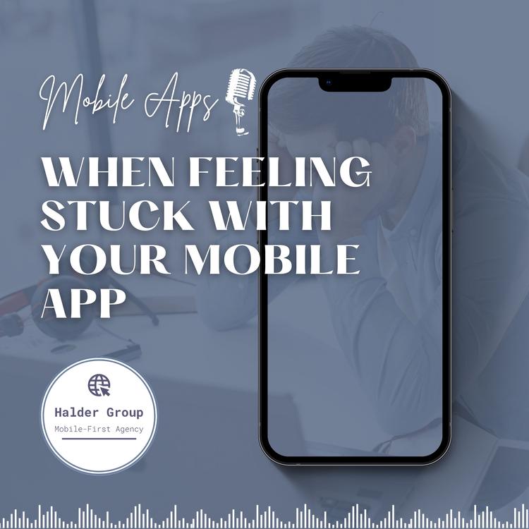 When Feeling Stuck with Your Mobile App