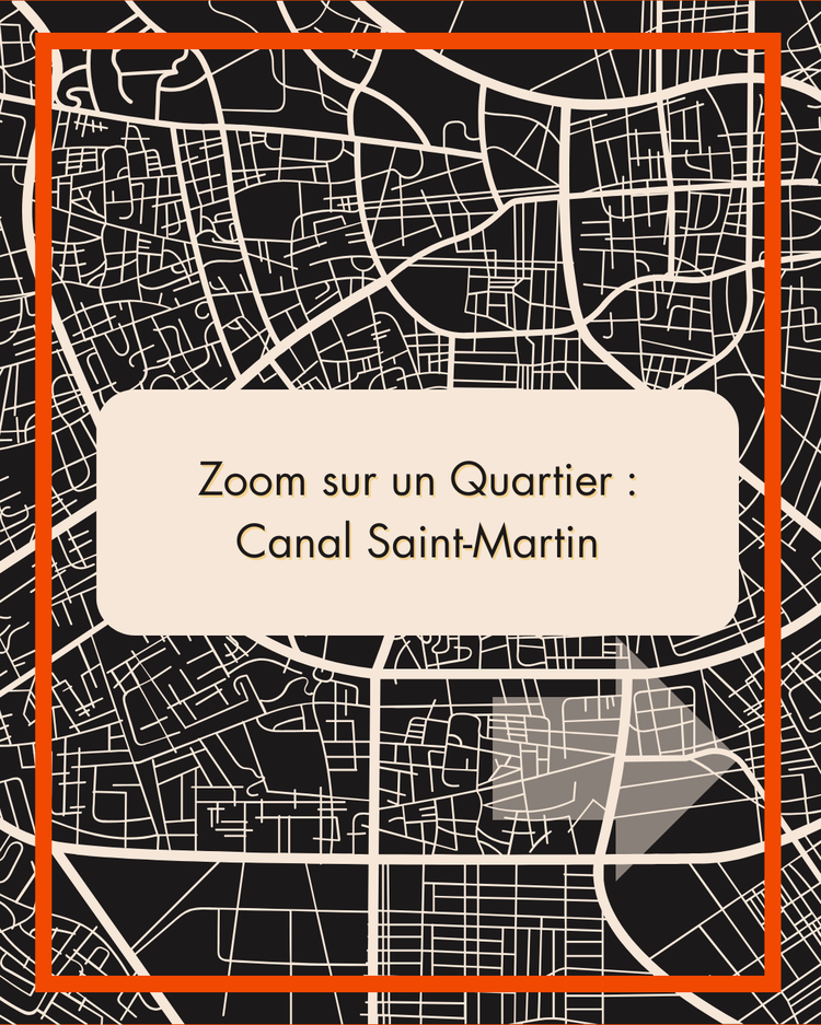 Zoom sur un Quartier : Canal Saint-Martin
