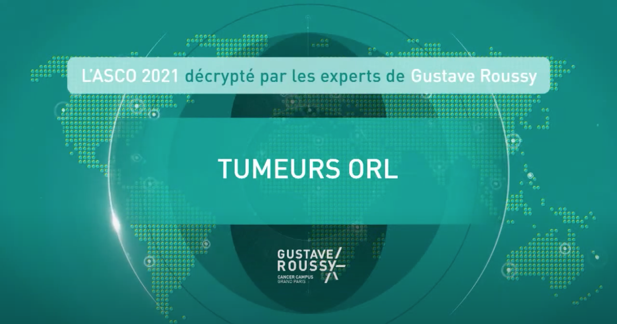ASCO 2021 décrypté par Gustave Roussy: Tumeurs ORL