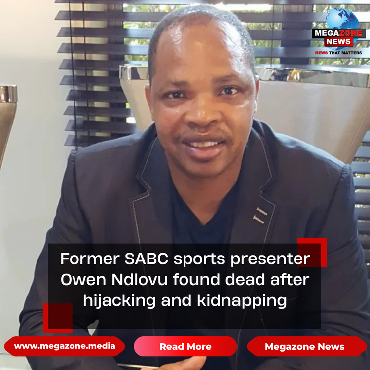 Former SABC sports presenter Owen Ndlovu found dead after hijacking and kidnapping