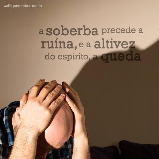15/10 - A Soberba precede a ruina