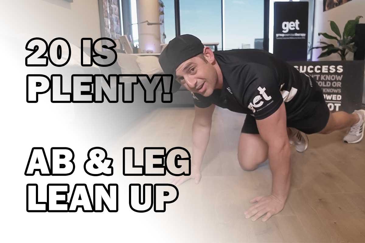 20 is Plenty! Ab & Leg Lean Up