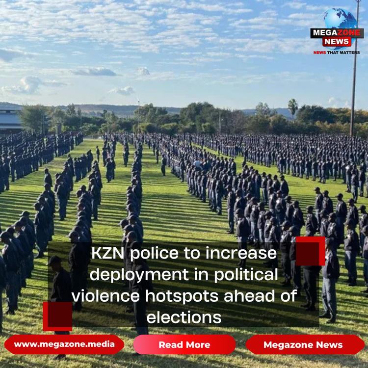 KZN police to increase deployment in political violence hotspots ahead of elections