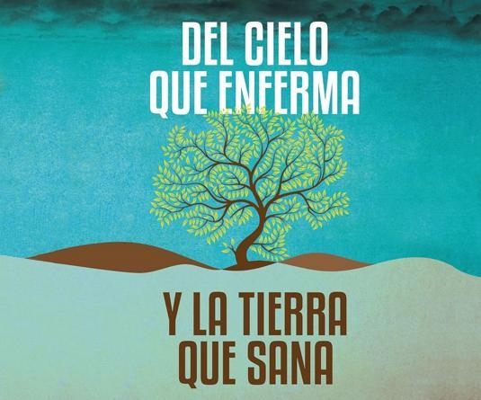Del cielo que enferma y la tierra que sana
