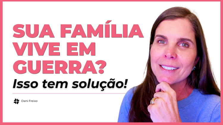 Por que minha FAMÍLIA vive em GUERRA? Os 2 erros que TODOS COMETEM I Psicióloga Daniella Faria