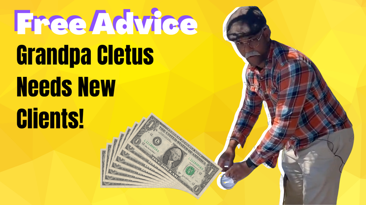 Grandpa Cletus Gives Free Advice