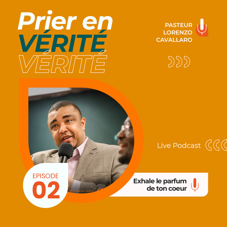 Podcast #PrierVéritéE02 - Exhale le parfum de ton coeur 
