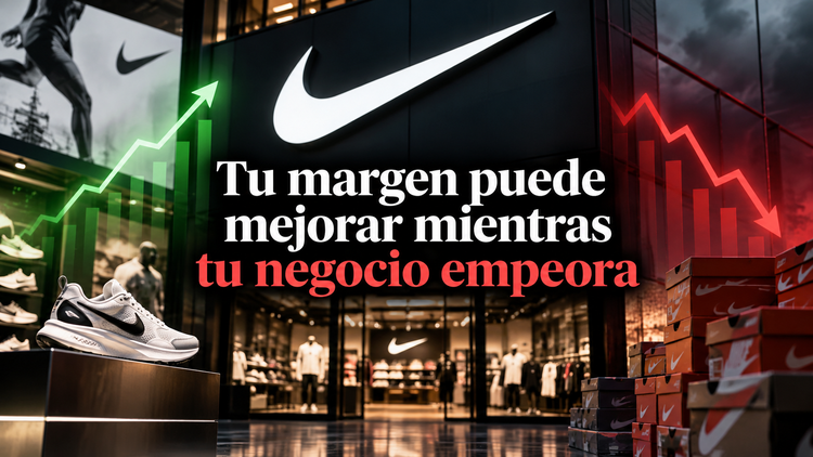 Tu margen puede mejorar mientras tu negocio empeora: la lección de Nike para una micropyme