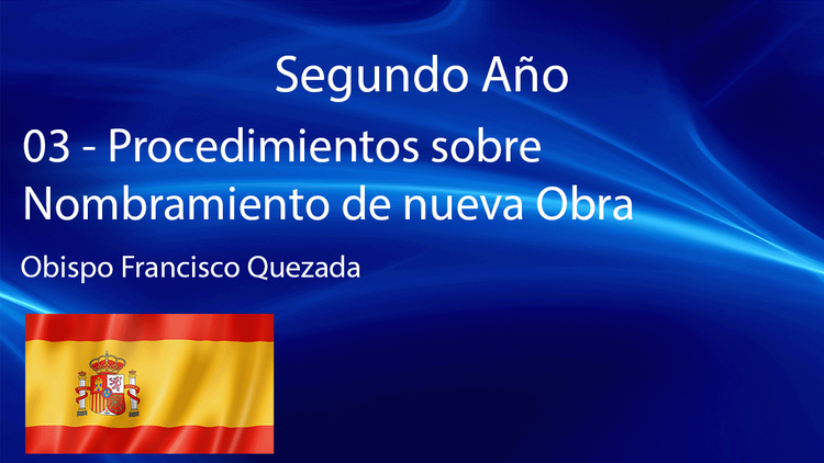 03 - Procedimientos sobre Nombramiento de nueva Obra - Obispo Francisco Quezada