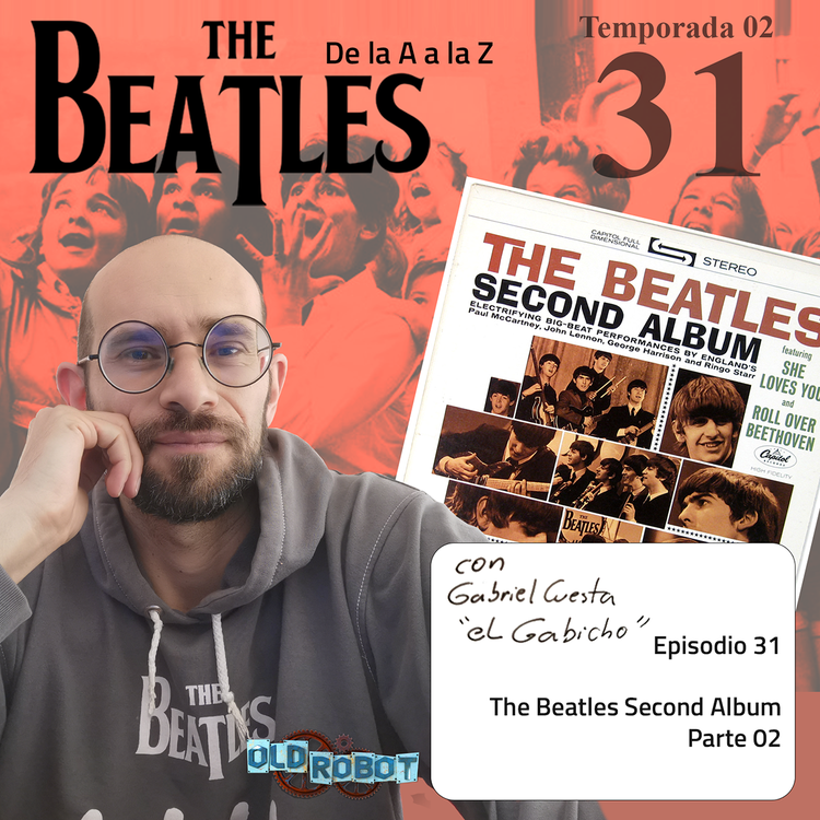 EP.065 The Beatles de la A a la Z //  Seguimos revisando el Beatles Second Album