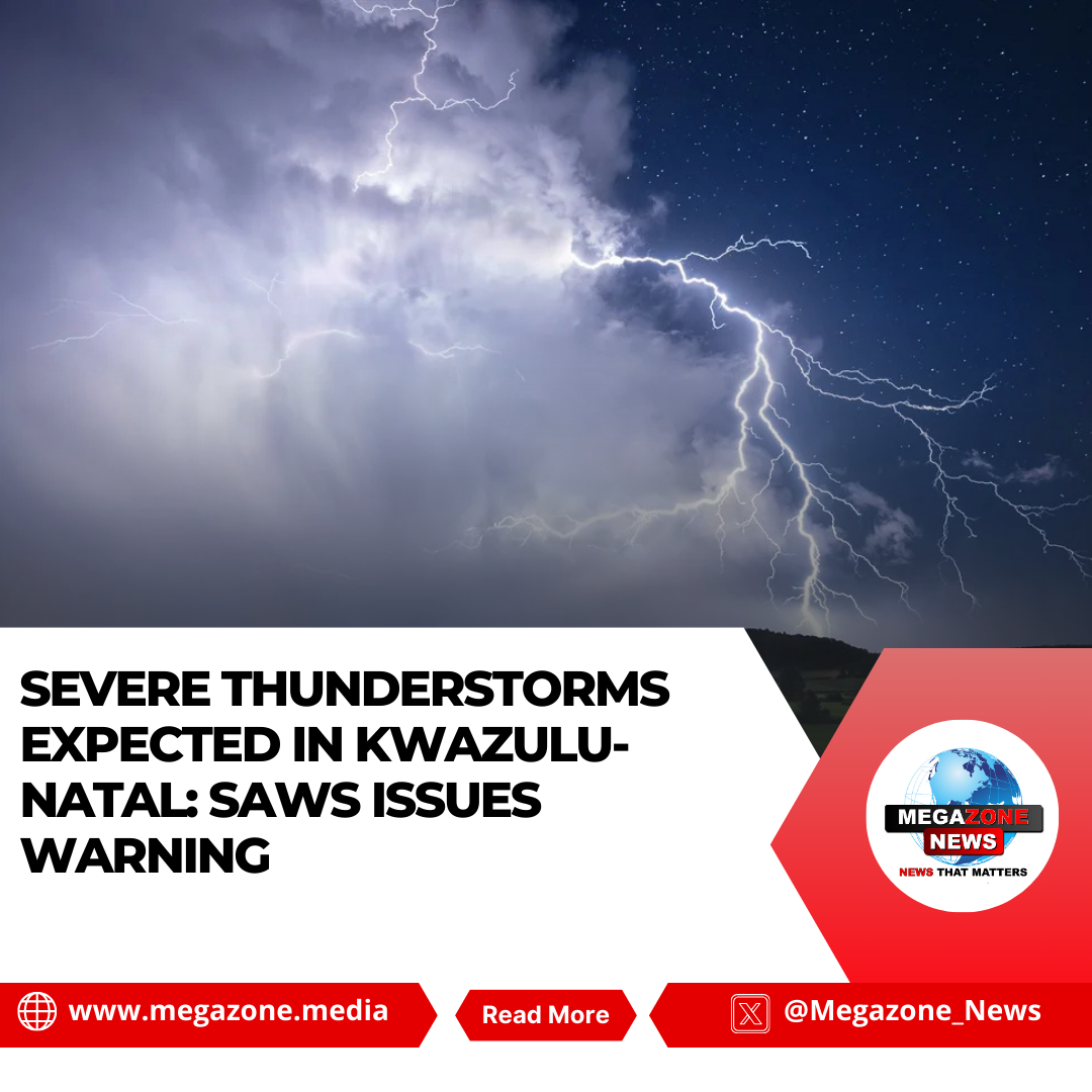 Severe Thunderstorms Expected in KwaZulu-Natal: SAWS Issues Warning