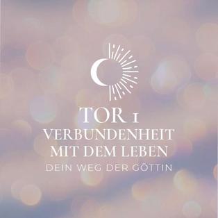 Verbundenheit mit dem Leben - Tor 1