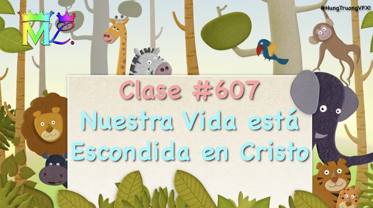 Clase #607 Nuestra Vida esta Escondida en Cristo