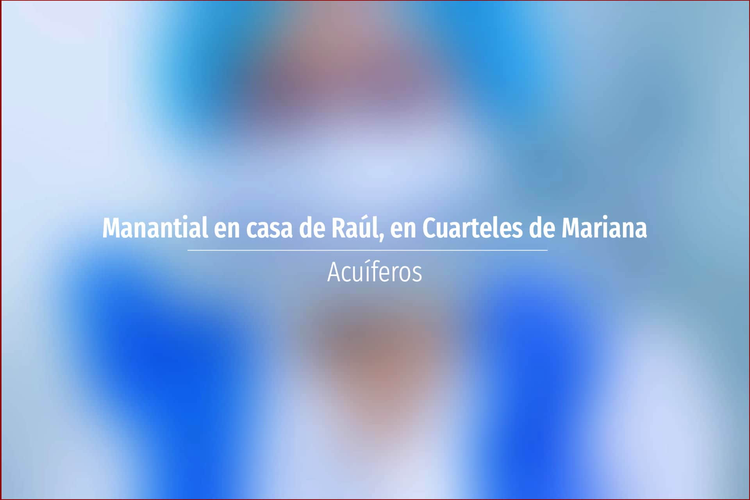 Manantial en casa de Raúl, en Cuarteles de Mariana
