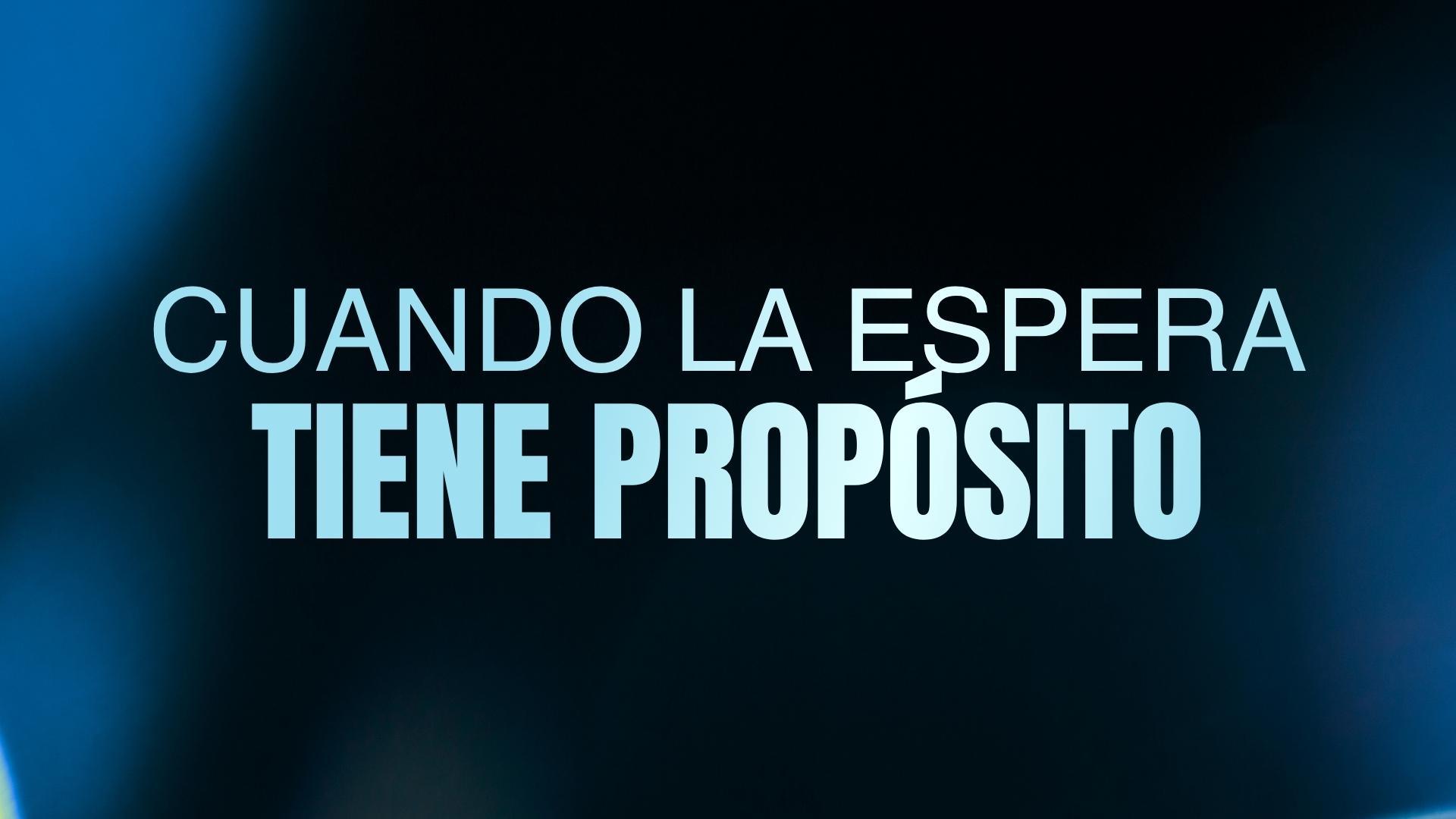 Cuando la espera tiene propósito | Victoria Ortiz 