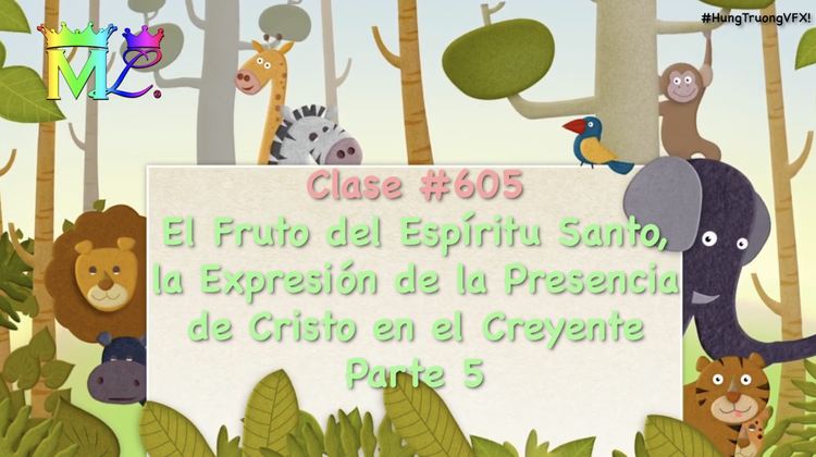 Clase #605 El Fruto del Espíritu Santo, la Expresión de la Presencia de Cristo en el Creyente P5