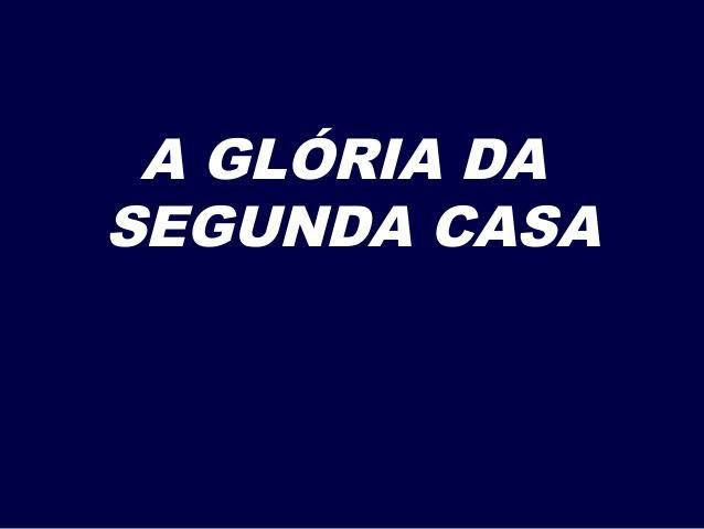 13/08/21 A Glória da segunda casa