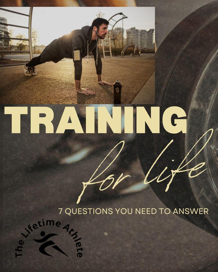 7 Important Questions to Ask Yourself When You are Training for LIFE!