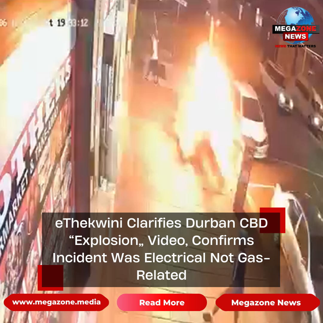 eThekwini Clarifies Durban CBD “Explosion” Video, Confirms Incident Was ...