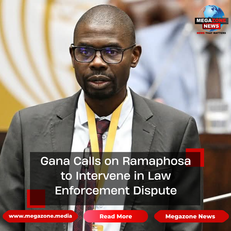 Gana Calls on Ramaphosa to Intervene in Law Enforcement Dispute