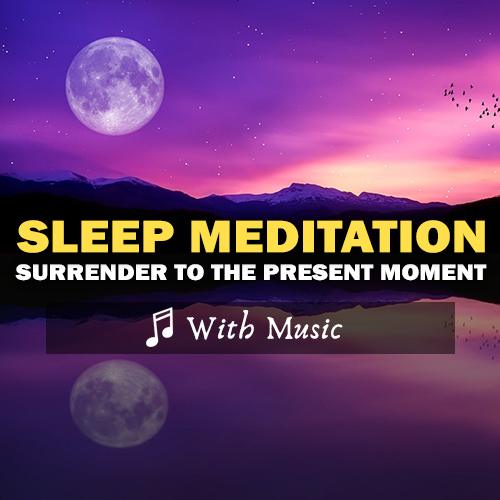 Sleep Meditation: Being Present - For Amazing Sleep & Rest - With Music
