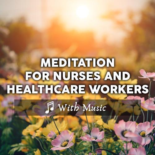Meditation for Nurses and Healthcare Workers - With Music