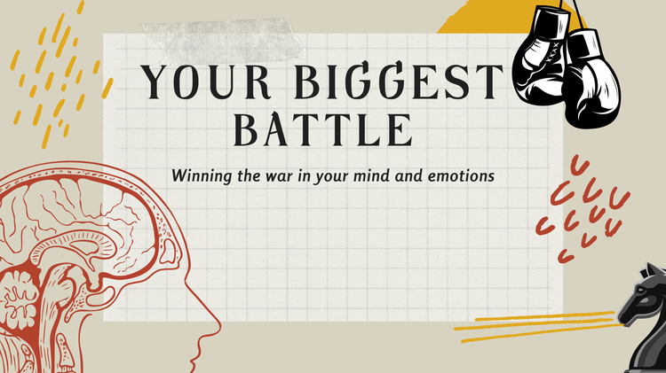 Your Biggest Battle: Winning the war in your mind and emotions