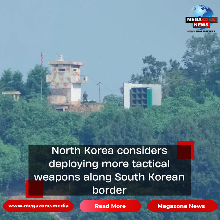 North Korea considers deploying more tactical weapons along South Korean border