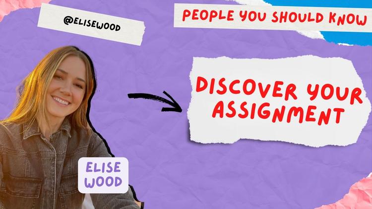 How to Discover Your Assignment- Elise Wood