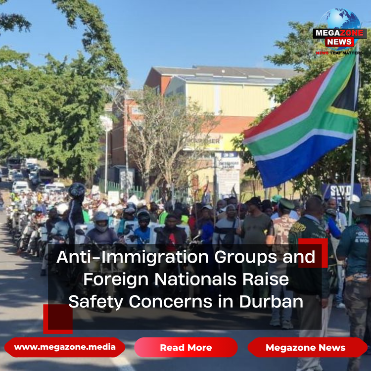 Anti-Immigration Groups and Foreign Nationals Raise Safety Concerns in Durban