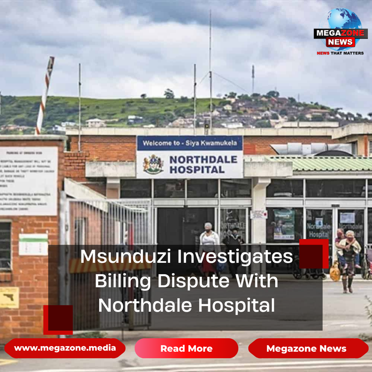 Msunduzi Investigates Billing Dispute With Northdale Hospital
