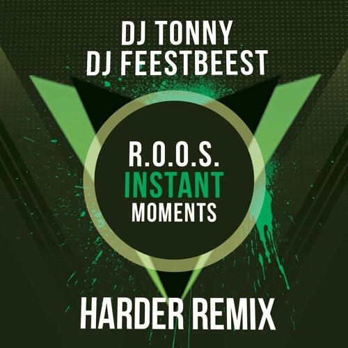 R.O.O.S. - INSTANT MOMENTS (DJ TONNY & DJ FEESTBEEST HARDER REMIX)