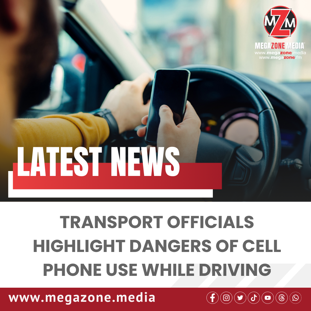 Transport Officials Highlight Dangers of Cell Phone Use While Driving