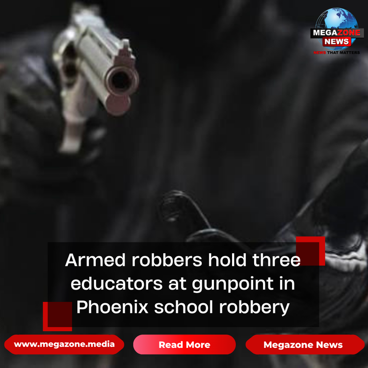 Armed robbers hold three educators at gunpoint in Phoenix school robbery