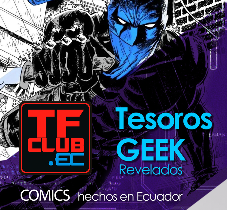 TFCLUB.EC // TESOROS GEEK entrevista al creador del COMIC Máscara Azul